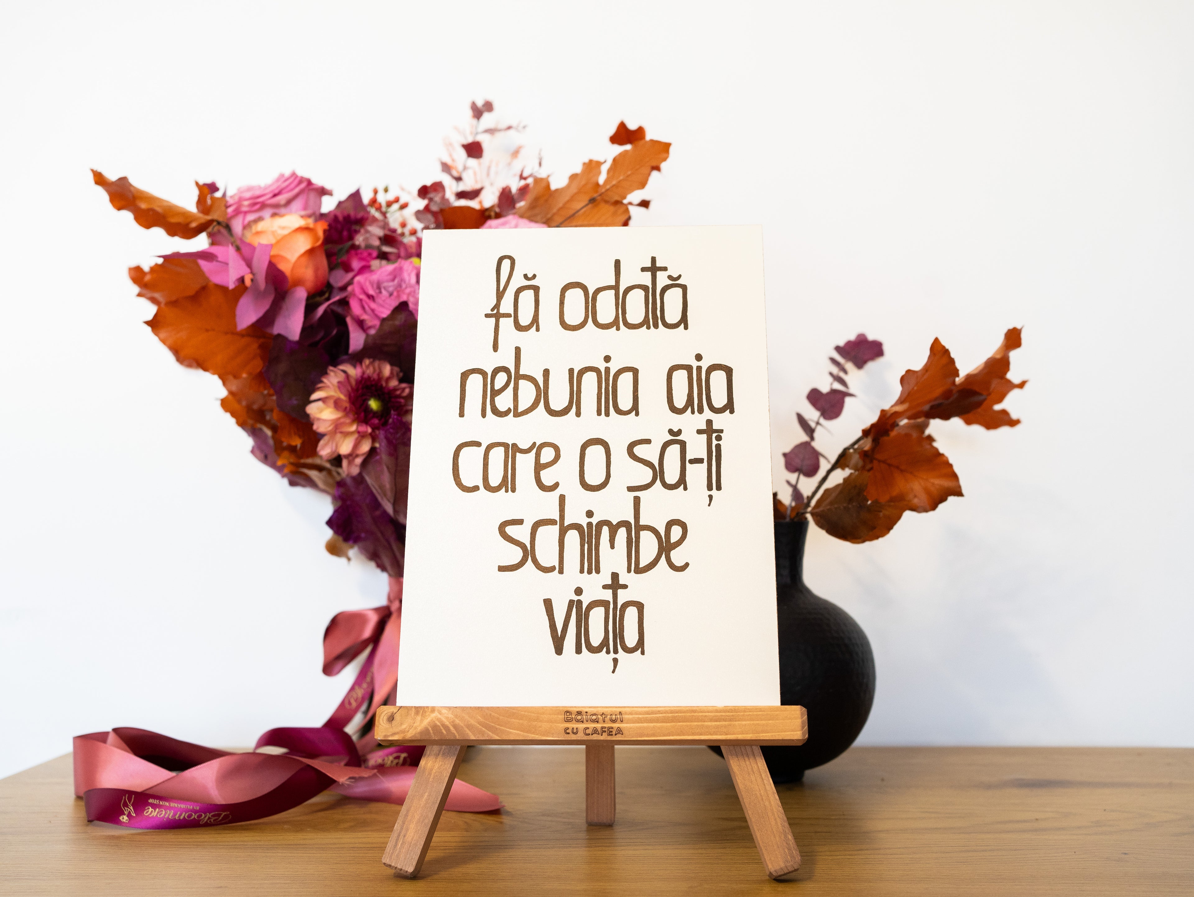 Șevalet "Fă odată nebunia aia..."