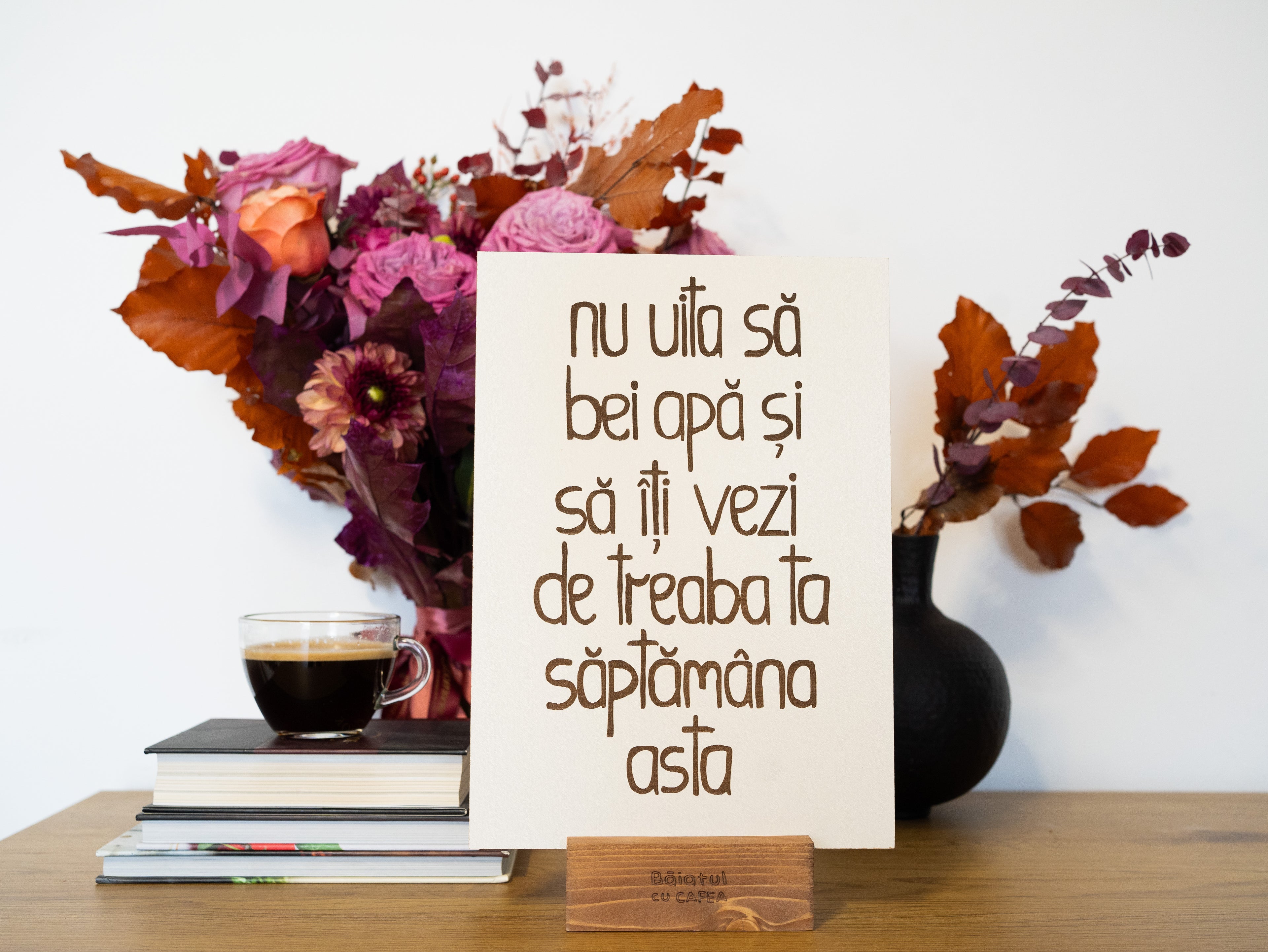 "Nu uita să bei apă..."