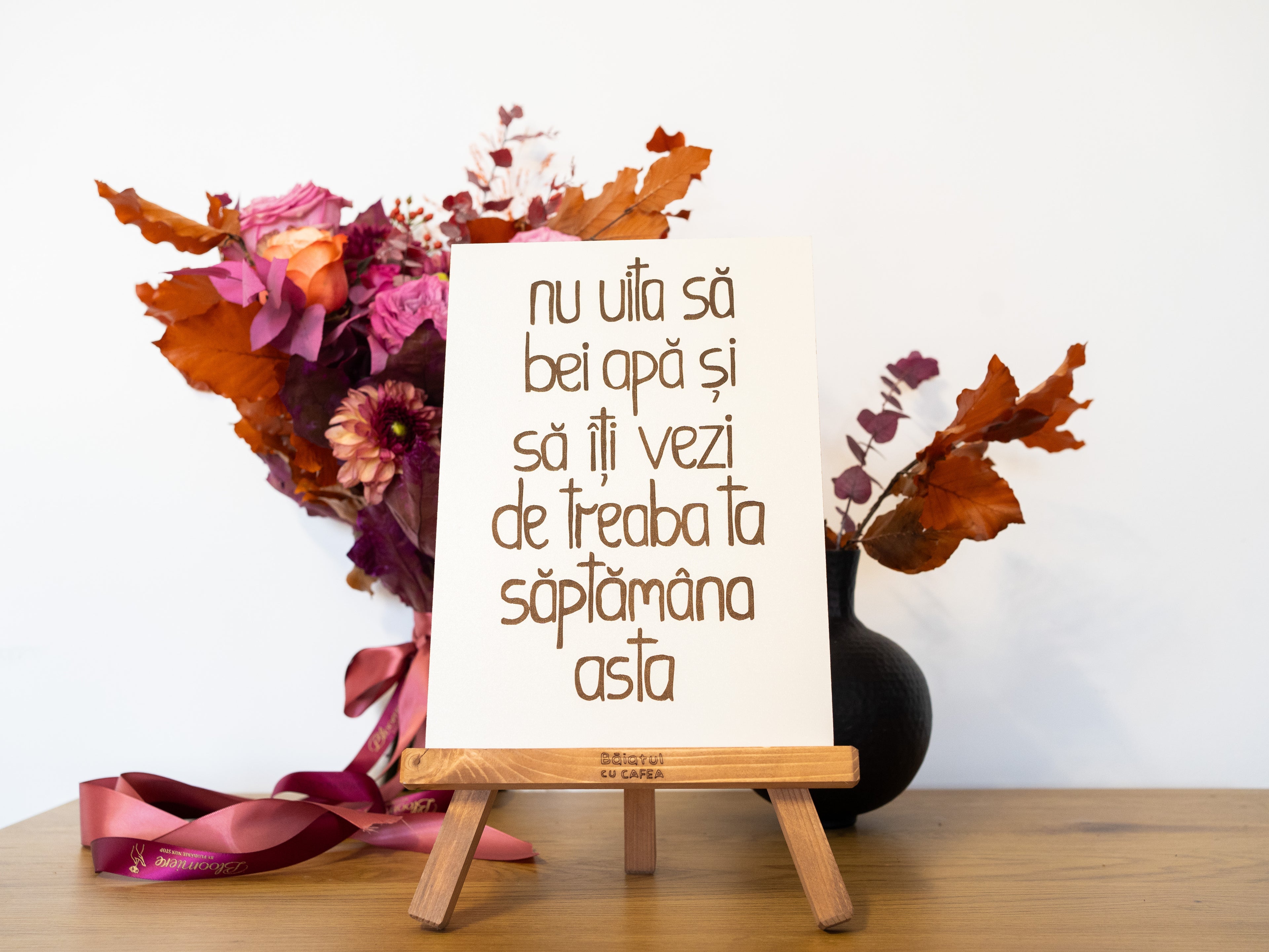 Șevalet "Nu uita să bei apă..."